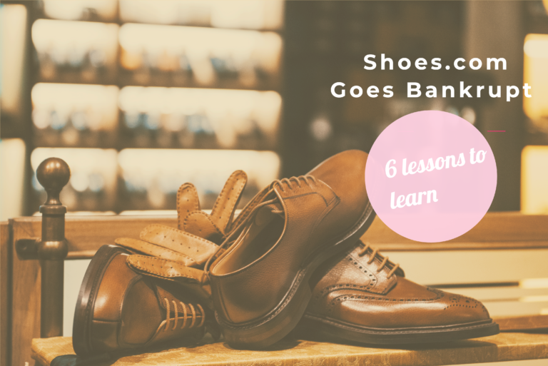 RIP Shoes.com – Goes bankrupt – 6 Lessons to learn