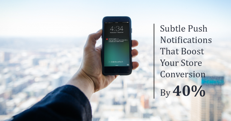 Subtle Push Notifications That Boost Your Store Conversion By 40%