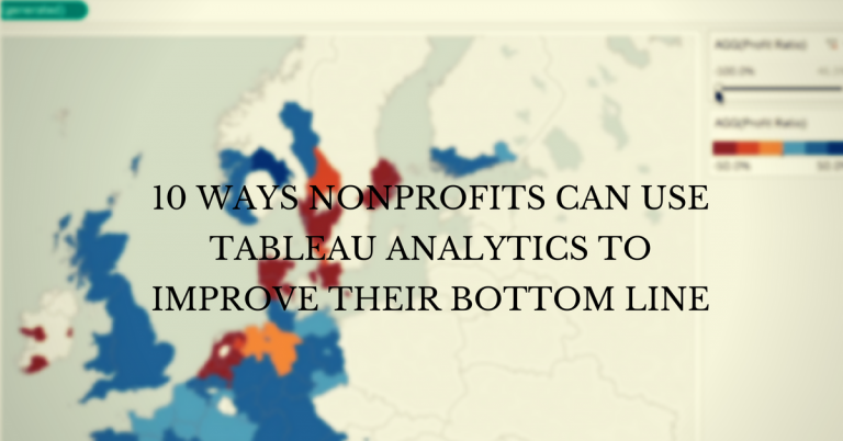 10 Ways Nonprofits Can Use Tableau Analytics To Improve Their Bottom Line