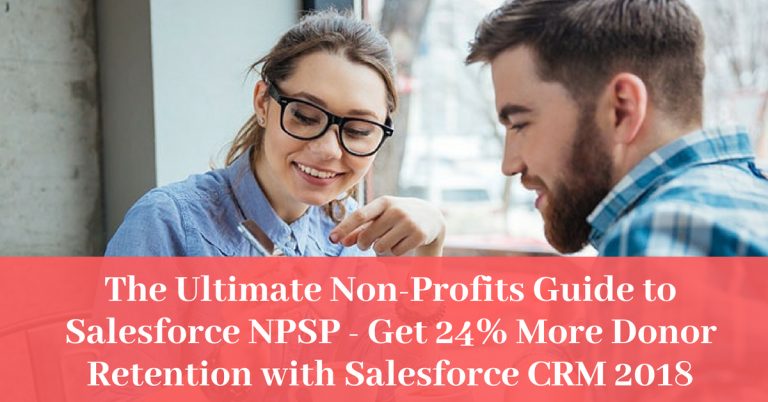 The Ultimate Non-Profits Guide to Salesforce NPSP – Get 24% More Donor Retention with Salesforce CRM 2018