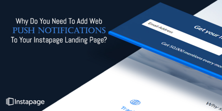 Why Do You Need To Add Web Push Notifications To Your Instapage Landing Page?