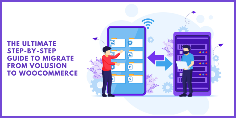 The Ultimate Step-by-Step Guide to Migrate from Volusion To WooCommerce
