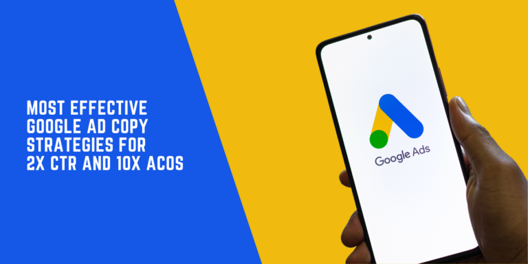 The 9 Most Effective Google Ad Copy Strategies For 2X CTR And 10X ACOS