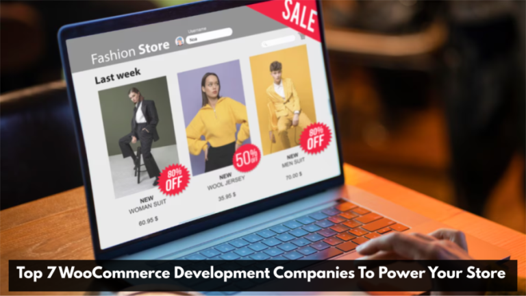 Top 7 WooCommerce Development Companies To Power Your Store