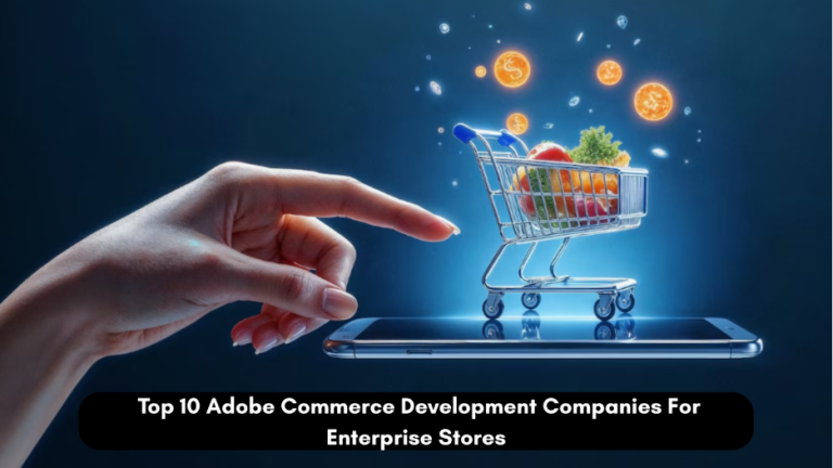 Top Adobe Commerce development companies: what to look for (and how Ebizon ranks)