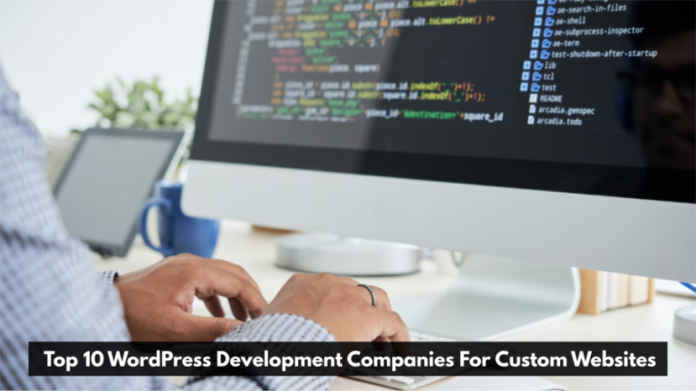 Top 10 WordPress Development Companies For Custom Websites