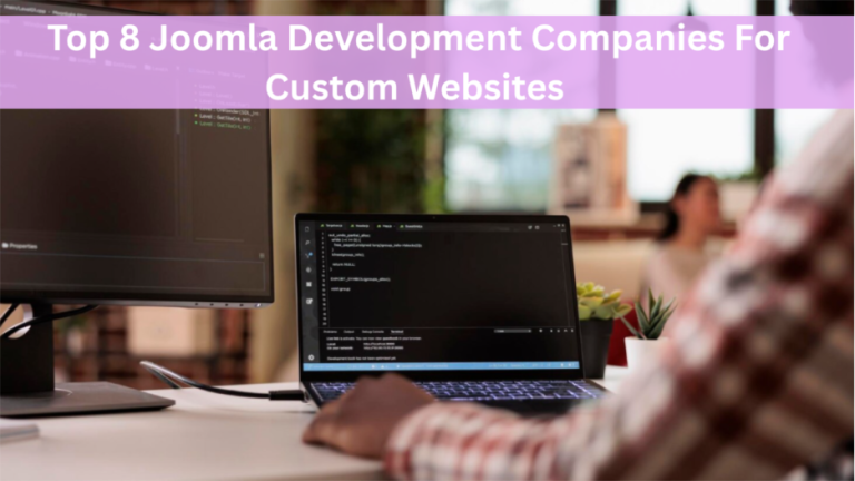 Top 8 Joomla Development Companies For Custom Websites
