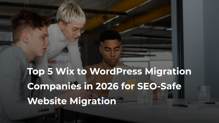 Top 5 Wix to WordPress Migration Companies in 2026 for SEO-Safe Website Migration