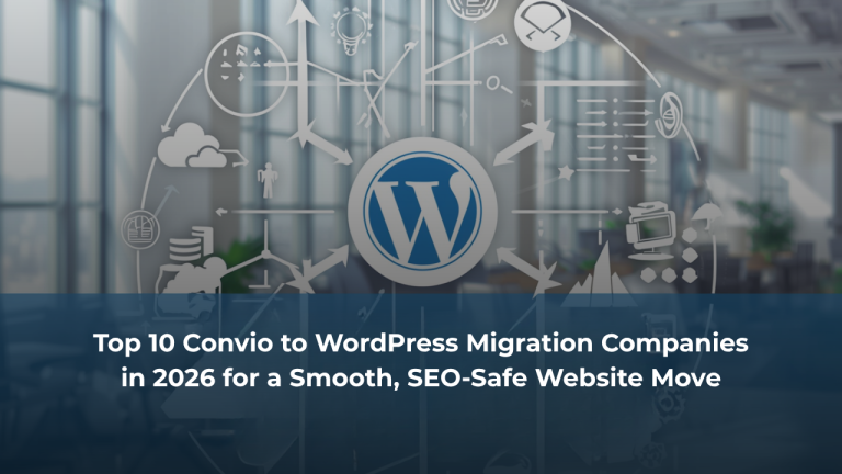 Top 10 Convio to WordPress Migration Companies in 2026 for a Smooth, SEO-Safe Website Move