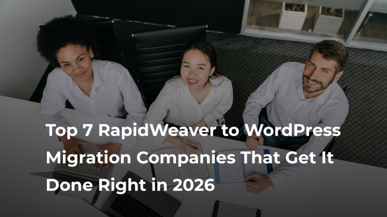 Top 7 RapidWeaver to WordPress Migration Companies That Get It Done Right in 2026