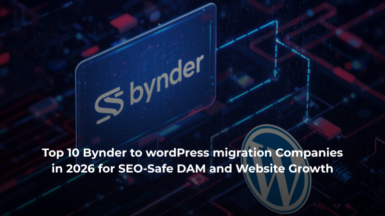 Top 10 Bynder to wordPress migration Companies in 2026 for SEO-Safe DAM and Website Growth