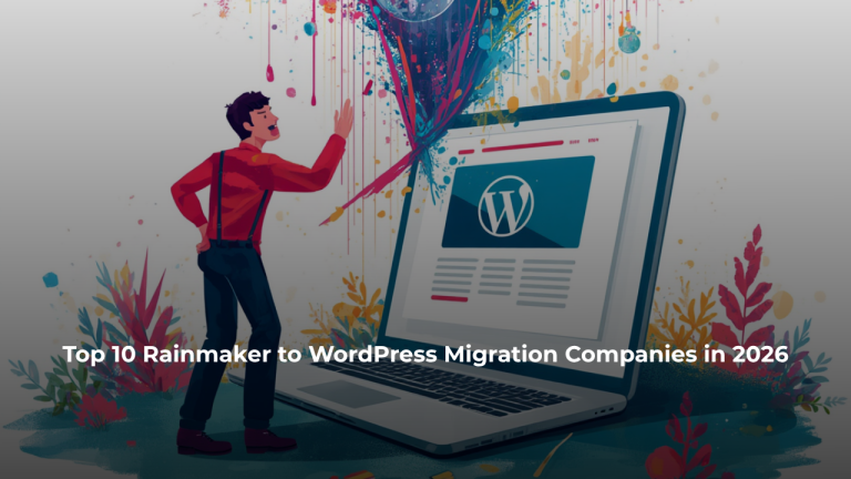 Top 10 Rainmaker to WordPress Migration Companies in 2026