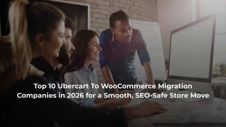 Top 10 Ubercart To WooCommerce Migration Companies in 2026 for a Smooth, SEO-Safe Store Move