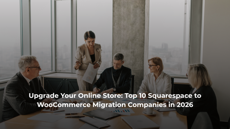 Upgrade Your Online Store: Top 10 Squarespace to WooCommerce Migration Companies in 2026