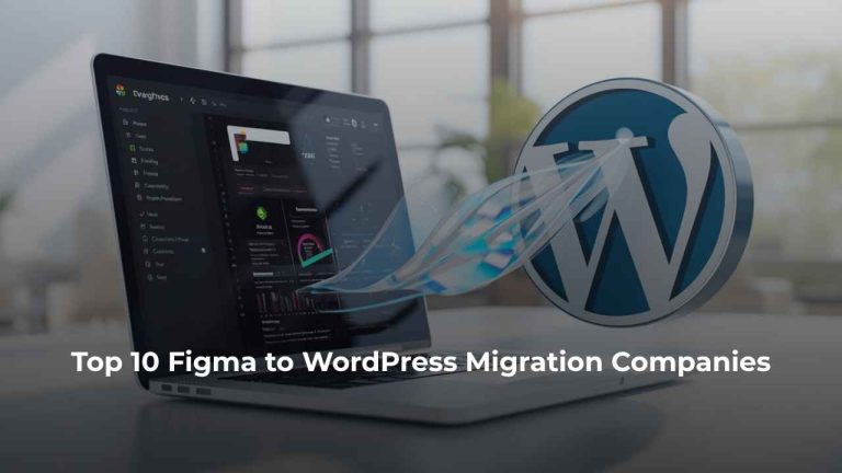 Top 10 Figma to WordPress Migration Companies