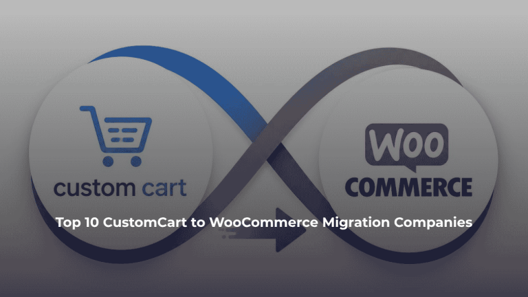 Top 10 CustomCart to WooCommerce Migration Companies