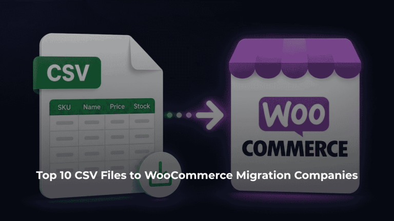 Top 10 CSV Files to WooCommerce Migration Companies