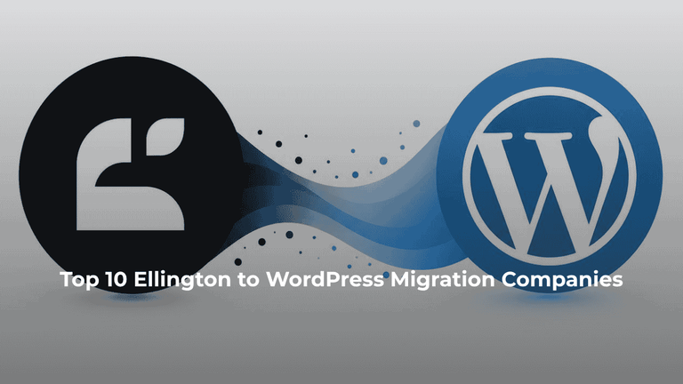 Top 10 Ellington to WordPress Migration Companies