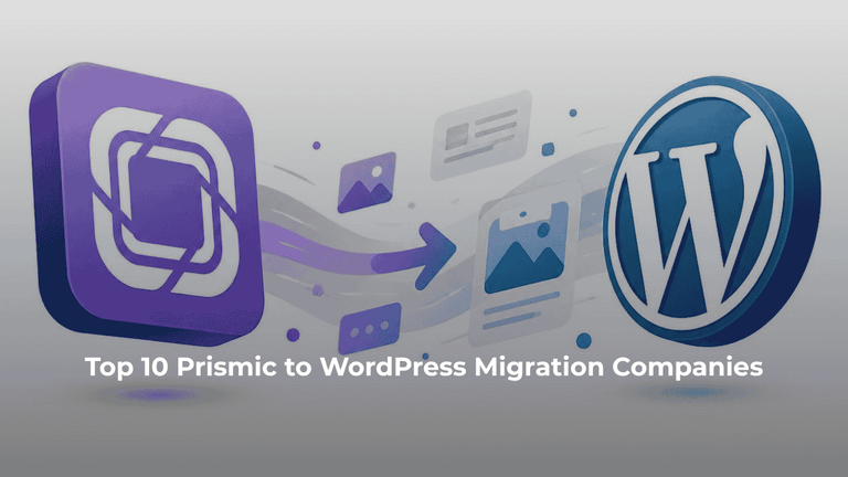 Top 10 Prismic to WordPress Migration Companies