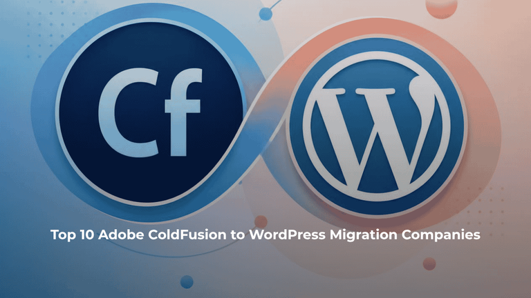 Top 10 Adobe ColdFusion to WordPress Migration Companies
