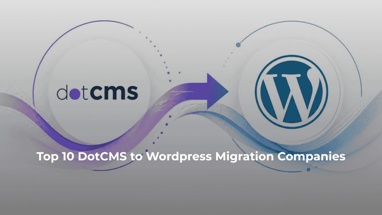 Top 10 DotCMS to WordPress Migration Companies