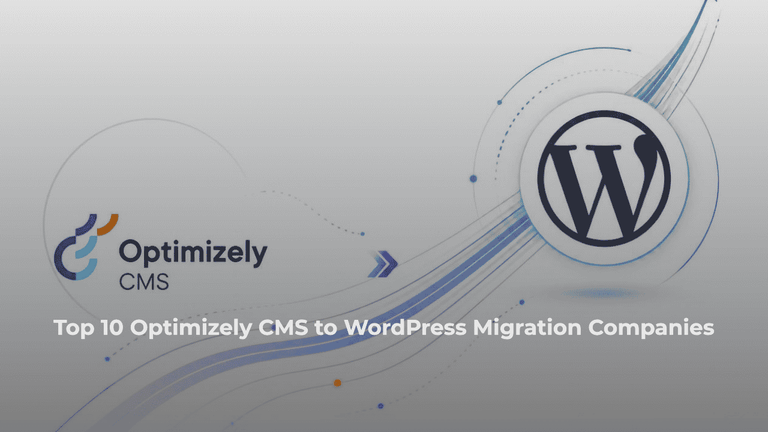 Top 10 Optimizely CMS to WordPress Migration Companies
