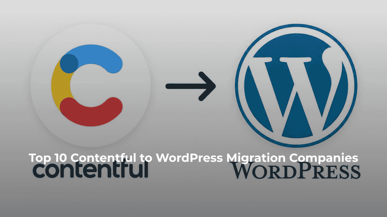 Top 10 Contentful to WordPress Migration Companies