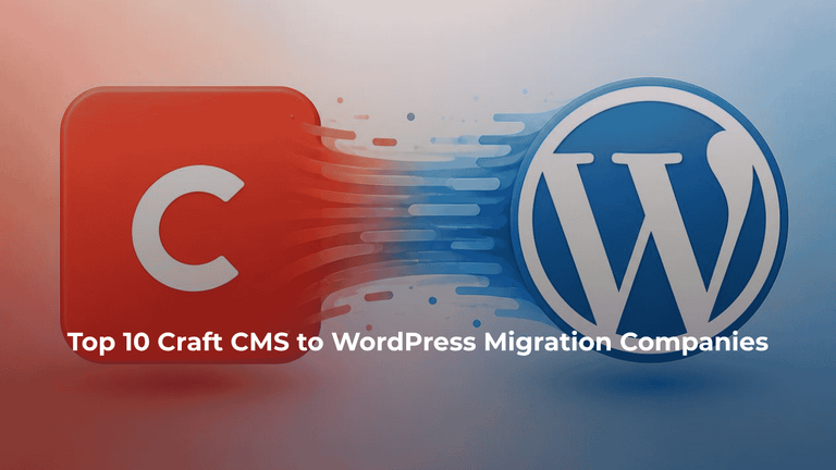 Top 10 Craft CMS to WordPress Migration Companies