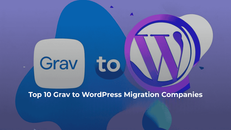 Top 10 Grav to WordPress Migration Companies
