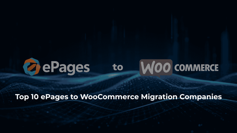 Top 10 ePages to WooCommerce Migration Companies