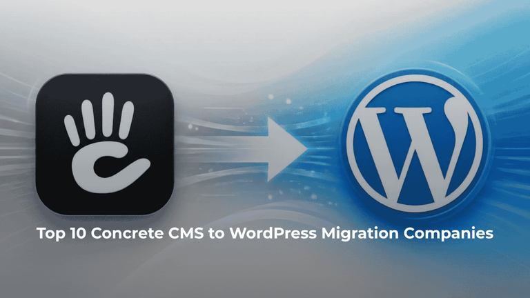 Top 10 Concrete CMS to WordPress Migration Companies